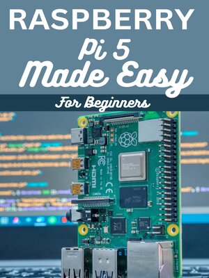 cover image of RASPBERRY PI 5 MADE EASY FOR BEGINNERS